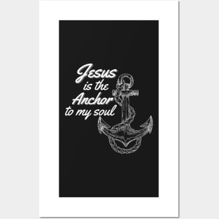 Jesus is the Anchor to my soul Posters and Art